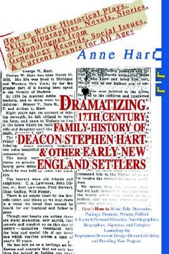 portada dramatizing 17th century family history of deacon stephen hart & other early new england settlers: how to write historical plays, skits, biographies,