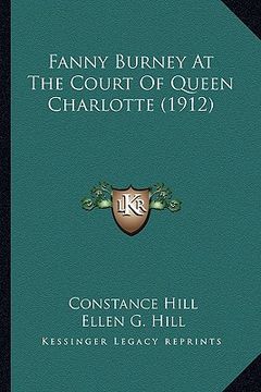 portada fanny burney at the court of queen charlotte (1912) (en Inglés)