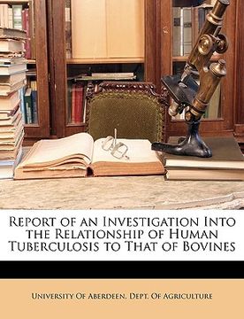 portada report of an investigation into the relationship of human tuberculosis to that of bovines (en Inglés)