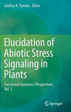 portada Elucidation of Abiotic Stress Signaling in Plants: Functional Genomics Perspectives, Volume 2 (en Inglés)