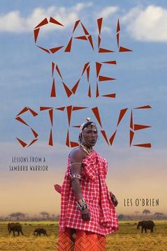 portada Call Me Steve: Lessons From A Samburu Warrior (en Inglés)