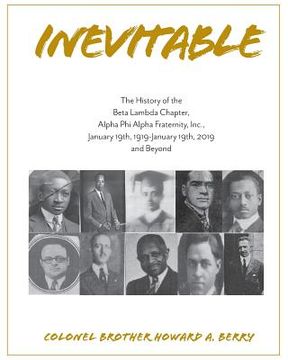 portada Inevitable: The History of the Beta Lambda Chapter, Alpha Phi Alpha Fraternity, Inc., January 19, 1919 - January 19, 2019 and Beyo