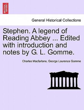 portada stephen. a legend of reading abbey ... edited with introduction and notes by g. l. gomme. (en Inglés)