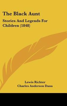 portada the black aunt: stories and legends for children (1848) (en Inglés)