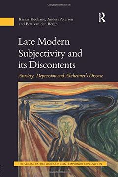 portada Late Modern Subjectivity and its Discontents: Anxiety, Depression and Alzheimer’S Disease (The Social Pathologies of Contemporary Civilization) 
