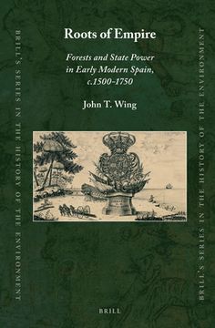 portada Roots of Empire: Forests and State Power in Early Modern Spain, C.1500-1750 (en Inglés)