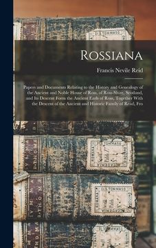 portada Rossiana; Papers and Documents Relating to the History and Genealogy of the Ancient and Noble House of Ross, of Ross-shire, Scotland, and its Descent