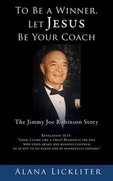 portada To Be a Winner, Let Jesus Be Your Coach: The Jimmy Joe Robinson Story (en Inglés)