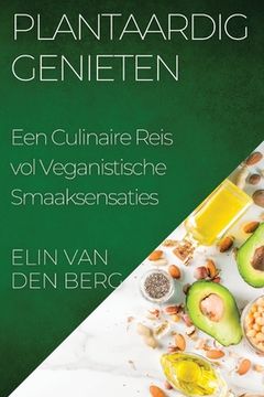 portada Plantaardig Genieten: Een Culinaire Reis vol Veganistische Smaaksensaties