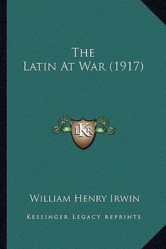 portada the latin at war (1917) (in English)