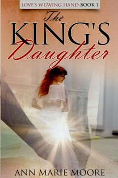portada The King's Daughter: Lwh Series Book 1 (Love's Weaving Hand) (en Inglés)