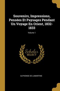 portada Souvenirs, Impressions, Pensées et Paysages Pendant un Voyage en Orient, 1832-1833; Volume 1 