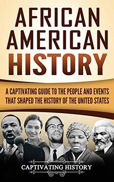 portada African American History: A Captivating Guide to the People and Events That Shaped the History of the United States (in English)