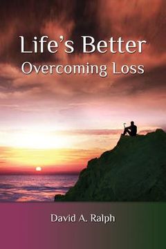 portada Life's Better: Overcoming Loss (en Inglés)