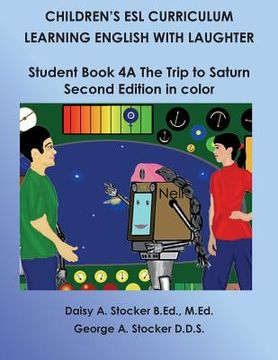 portada Children's ESL Curriculum: Learning English with Laughter: Student Book 4A: the Trip to Saturn: Second Edition in Color (en Inglés)