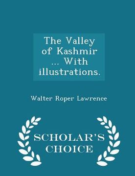 portada The Valley of Kashmir ... With illustrations. - Scholar's Choice Edition (en Inglés)