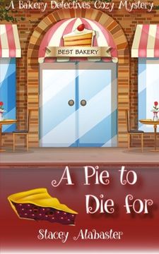 portada A Pie to Die For: A Bakery Detectives Cozy Mystery: Volume 1