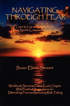 portada navigating through fear: learn to live an enriched life using spirit's compass to guide you