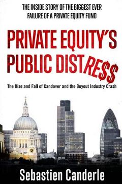 portada Private Equity's Public Distress: The Rise and Fall of Candover and the Buyout Industry Crash (in English)