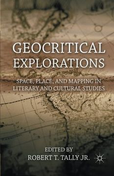 portada Geocritical Explorations: Space, Place, and Mapping in Literary and Cultural Studies