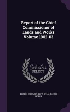 portada Report of the Chief Commissioner of Lands and Works Volume 1902-03