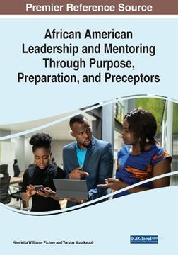 portada African American Leadership and Mentoring Through Purpose, Preparation, and Preceptors (in English)