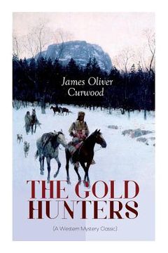 portada THE GOLD HUNTERS (A Western Mystery Classic): A Dangerous Treasure Hunt and the Story of Life and Adventure in the Hudson Bay Wilds 
