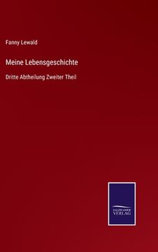 portada Meine Lebensgeschichte: Dritte Abtheilung Zweiter Theil (en Alemán)