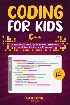 portada Coding for Kids C++: Basic Guide for Kids to Learn Commands and How to Write a Program (en Inglés)