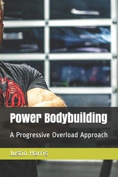 portada Power Bodybuilding: A Progressive Overload Approach (en Inglés)