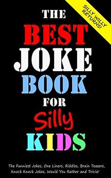 portada The Best Joke Book for Silly Kids. The Funniest Jokes, one Liners, Riddles, Brain Teasers, Knock Knock Jokes, Would you Rather and Trivia! Ages 7-9 8-12 (Joke Books for Silly Kids) (en Inglés)