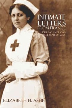 portada Intimate Letters from France During America's First Year of War (Expanded, Annotated) (en Inglés)