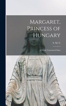 portada Margaret, Princess of Hungary: a Newly Canonized Saint (en Inglés)