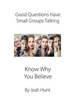 portada Good Questions Have small Groups Talking -- Know Why You Believe (en Inglés)