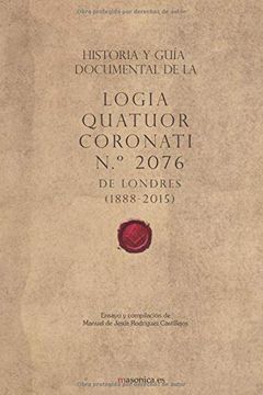 portada Historia y Guía Documental de la Logia Quatuor Coronati n. º 2076 de Londres: (in Spanish)