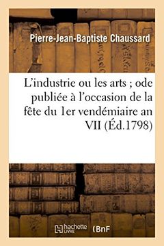 portada L'Industrie Ou Les Arts Ode Publiee A L'Occasion de La Fete Du 1er Vendemiaire an VII (Litterature) (French Edition)