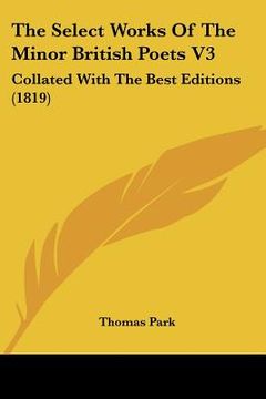 portada the select works of the minor british poets v3: collated with the best editions (1819) (en Inglés)