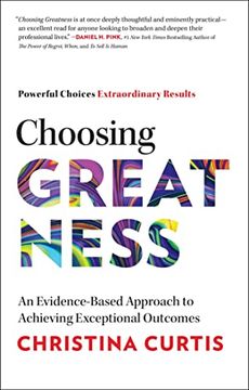 portada Choosing Greatness: An Evidence-Based Approach to Achieving Exceptional Outcomes (en Inglés)
