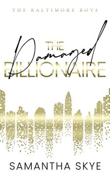 portada The Damaged Billionaire: An Opposites Attract Billionaire Romance (en Inglés)