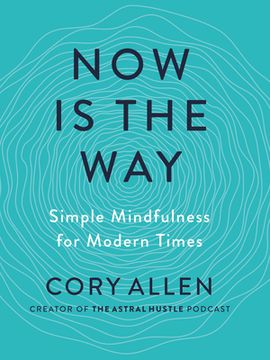 portada Now Is the Way: Simple Mindfulness for Modern Times (en Inglés)