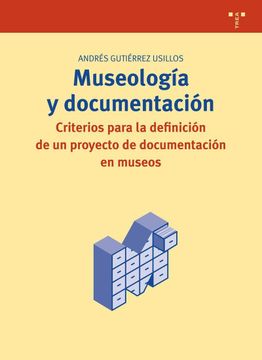 portada Museología y Documentación: Criterios Para la Definición de un Proyecto de Documentación en Museos (Biblioteconomía y Administración Cultural) (in Spanish)
