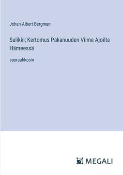 portada Sulikki; Kertomus Pakanuuden Viime Ajoilta Hämeessä: suuraakkosin (in Finnish)