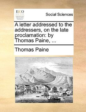 portada a letter addressed to the addressers, on the late proclamation: by thomas paine, ... (in English)