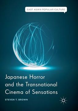 portada Japanese Horror and the Transnational Cinema of Sensations