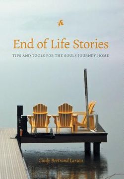 portada End of Life Stories: Tips and Tools for the Souls Journey Home (in English)