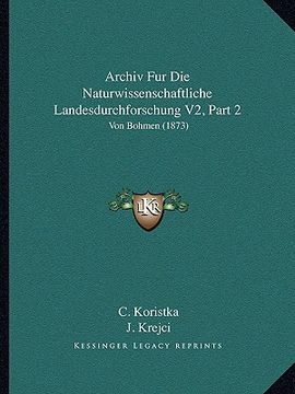 portada Archiv Fur Die Naturwissenschaftliche Landesdurchforschung V2, Part 2: Von Bohmen (1873) (in German)