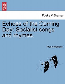 portada echoes of the coming day: socialist songs and rhymes. (en Inglés)