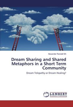 portada Dream Sharing and Shared Metaphors in a Short Term Community: Dream Telepathy or Dream Healing?