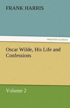 portada oscar wilde, his life and confessions volume 2