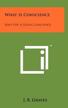 portada what is conscience: have you a good conscience (in English)